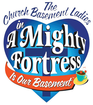 The Church Basement Ladies In: A Mighty Fortress is Our Basement