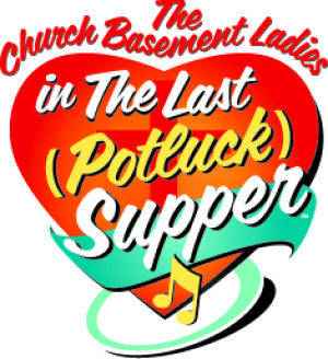 The Church Basement Ladies: In the Last Potluck Supper