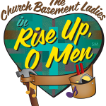 Church Basement Ladies in Rise Up, O Men!