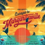 Jimmy Buffett’s Escape to Margaritaville
